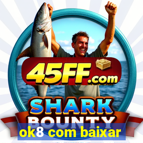 ok8 com baixar